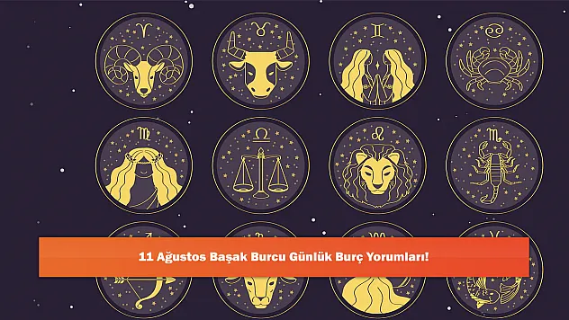 11 Ağustos Başak Burcu Günlük Burç Yorumları!