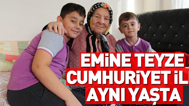 Emine Teyze Cumhuriyet ile Aynı Yaşta
