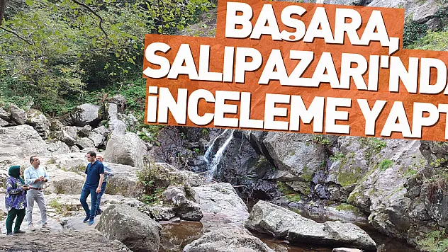 Başara, Salıpazarı'nda İnceleme Yaptı