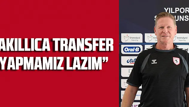 'AKILLICA TRANSFER YAPMAMIZ LAZIM'