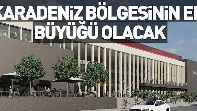 Karadeniz Bölgesinin En Büyüğü Olacak