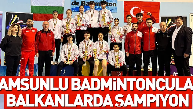 Samsunlu badmintoncular balkanlarda şampiyon