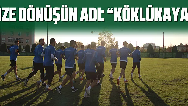 ÖZE DÖNÜŞÜN ADI: 'KÖKLÜKAYA'
