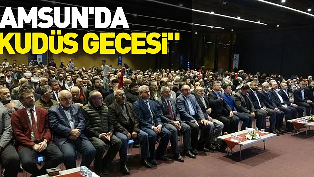 Samsun'da 'Kudüs Gecesi'
