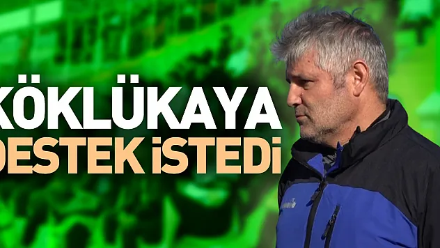 KÖKLÜKAYA, DESTEK İSTEDİ