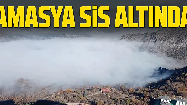 AMASYA SİS ALTINDA
