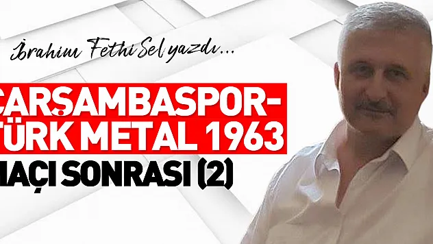 ​​​​​​​ÇARŞAMBASPOR - TÜRK METAL 1963 MAÇI SONRASI (2)