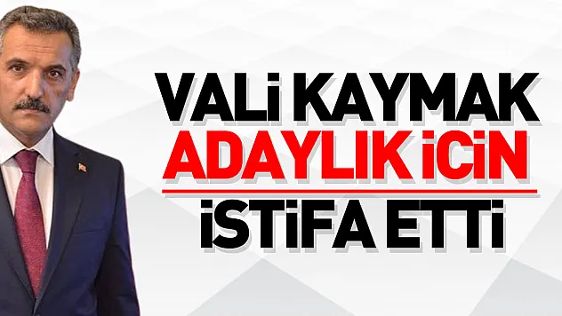 Vali Kaymak aday adayı