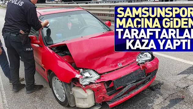 Samsunspor maçına giden taraftarlar kaza yaptı