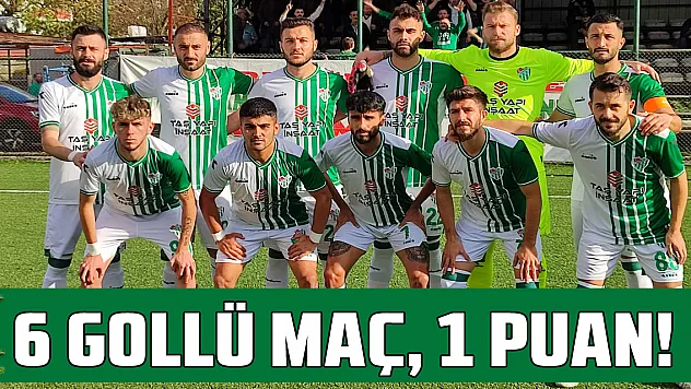 6 gollü maç, 1 Puan!