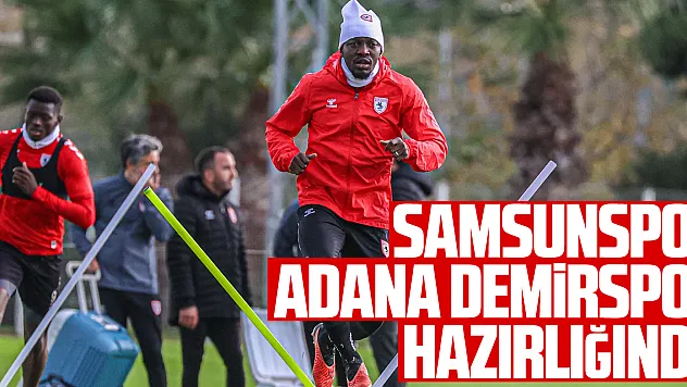 Samsunspor, Adana Demirspor hazırlığında