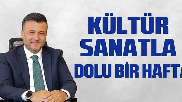 KÜLTÜR SANATLA DOLU BİR HAFTA