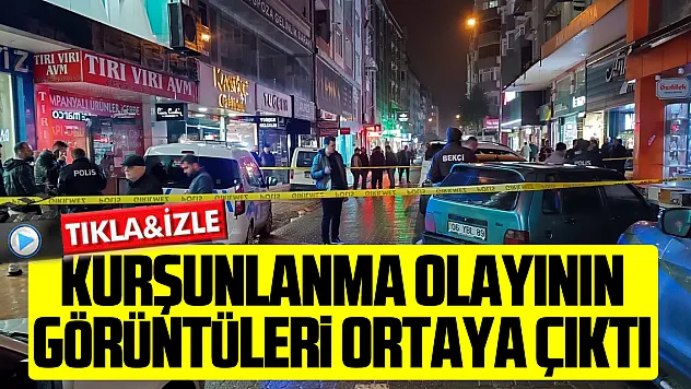 KURŞUNLANMA OLAYININ GÖRÜNTÜLERİ ORTAYA ÇIKTI