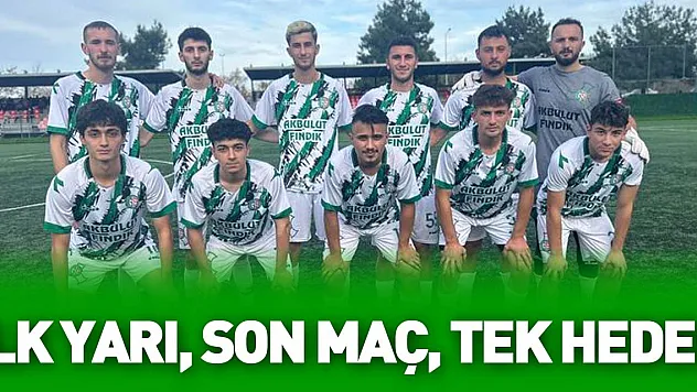 İlk Yarı, Son Maç, Tek Hedef