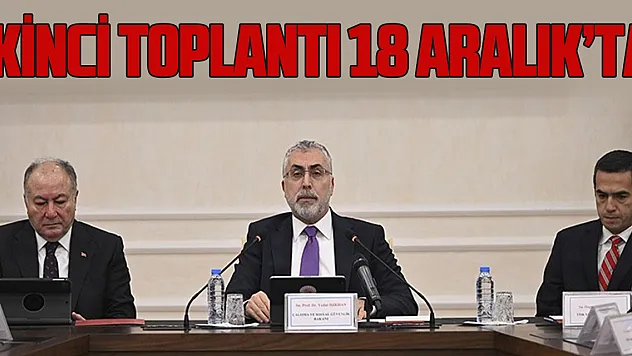 İkinci Toplantı 18 Aralık'ta