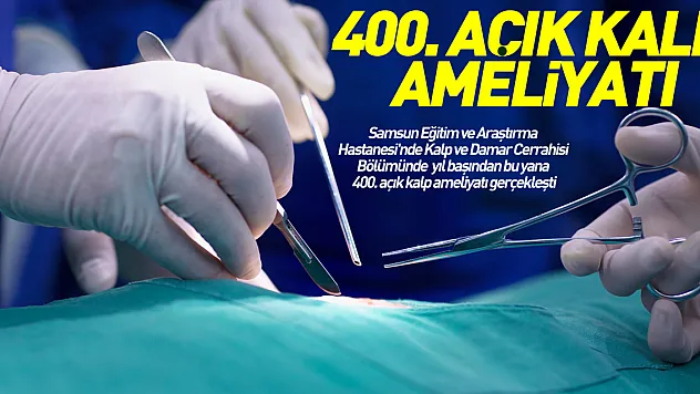 400. açık kalp ameliyatı
