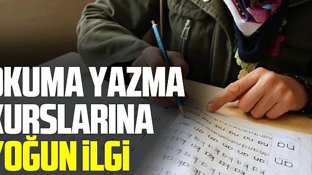 OKUMA YAZMA KURSLARINA YOĞUN İLGİ