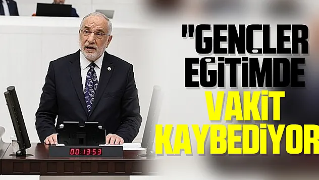 'Gençler Eğitimde Vakit Kaybediyor'