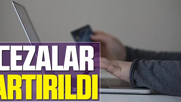 Cezalar Arttırıldı