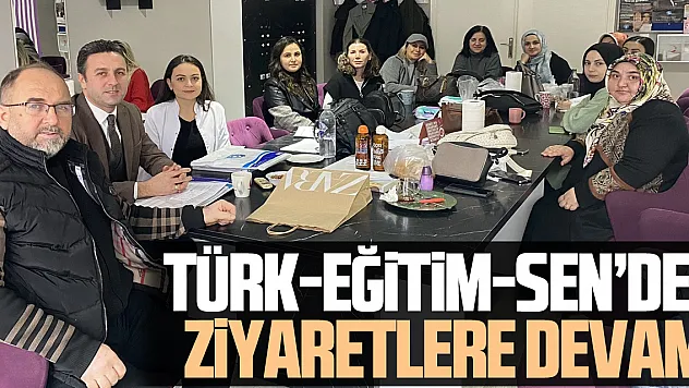 Türk-Eğitim-Sen'den ziyaretlere devam!