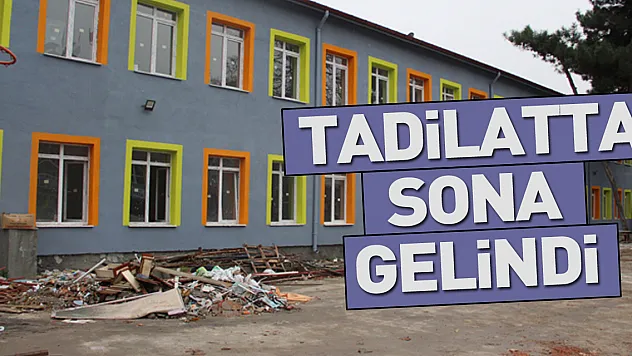 TADİLATTA SONA GELİNDİ