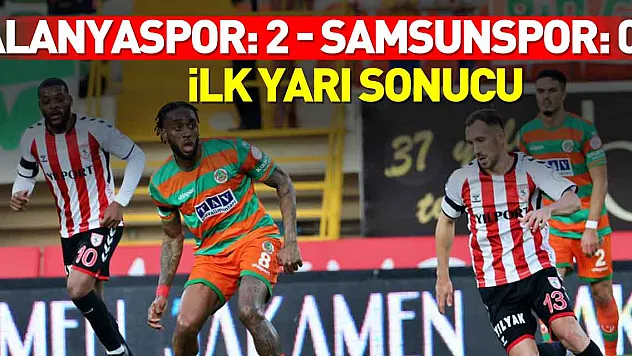 Alanyaspor: 2 - Samsunspor: 0