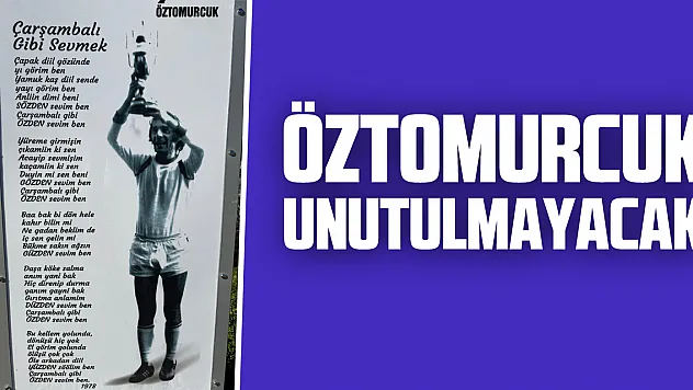 Öztomurcuk Unutulmayacak