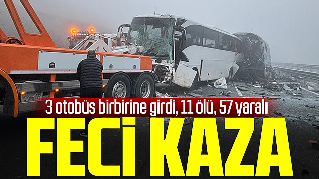 Feci Kazada 11 ölü 57 yaralı