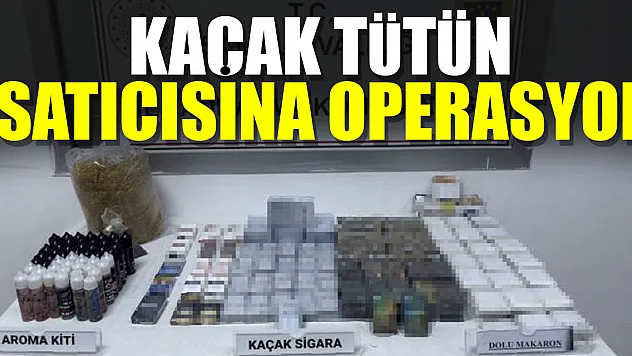 Kaçak tütün satıcısına operasyon