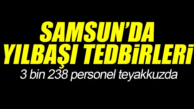 Samsun'da yılbaşı tedbirleri