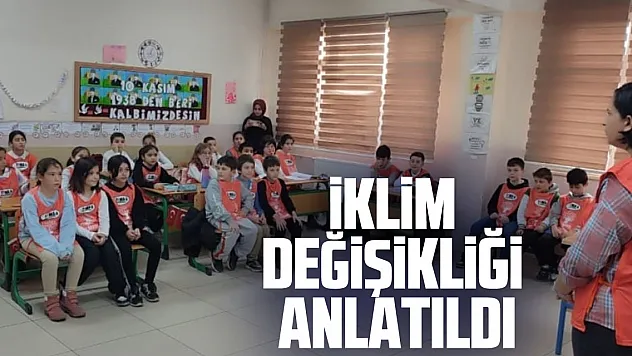 İKLİM DEĞİŞİKLİĞİ ANLATILDI