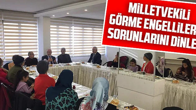 Milletvekili Karaman, Görme Engellilerin Sorunlarını Dinledi