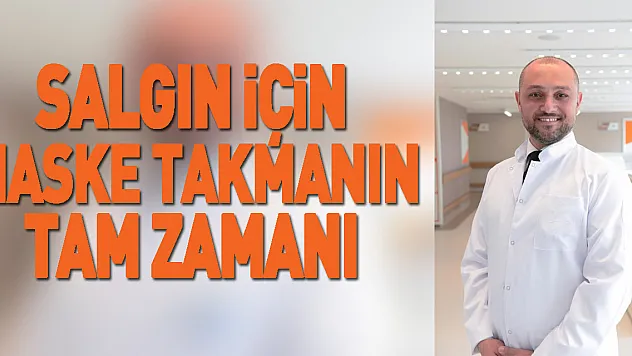 Salgın İçin Maske Takmanın Tam Zamanı