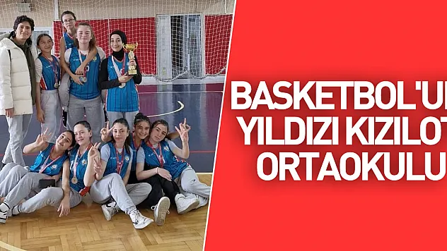 BASKETBOL'UN YILDIZI KIZILOT ORTAOKULU