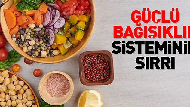 Güçlü bağışıklık sisteminin sırrı