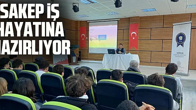 SAKEP İş Hayatına Hazırlıyor