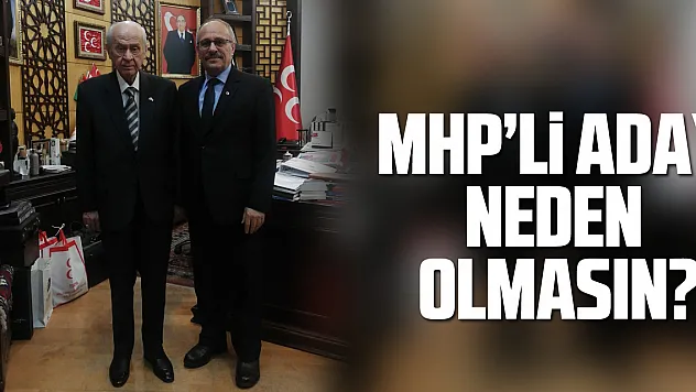 MHP'Lİ ADAY NEDEN OLMASIN?