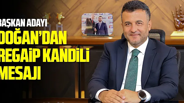 Doğan'dan Regaip Kandili Mesajı