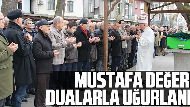 Mustafa Değerli Dualarla Uğurlandı