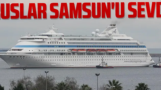 Ruslar Samsun'u sevdi