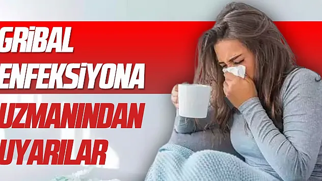 Gribal enfeksiyonlar için uzmanından uyarılar