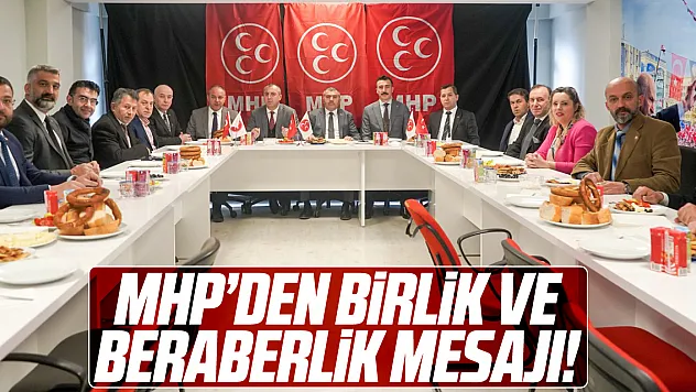 MHP'den Birlik ve Beraberlik Mesajı!
