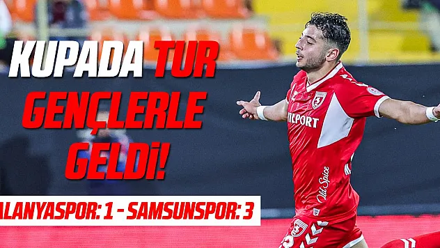 Ziraat Türkiye Kupası: Alanyaspor: 1 - Samsunspor: 3 (Maç sonucu)