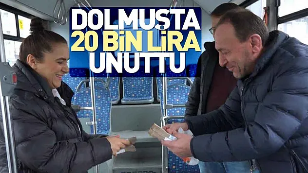 DOLMUŞTA 20 BİN LİRA UNUTTU