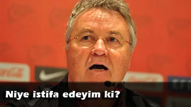Hiddink: Niye istifa edeyim ki?