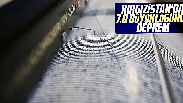 Kırgızistan'da 7.0 büyüklüğünde deprem