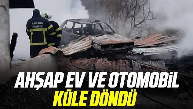Ahşap Ev ve Otomobil, küle döndü