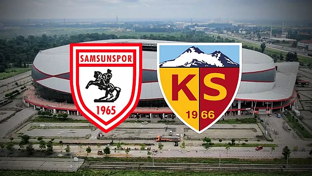 Samsunspor - Kayserispor maçı ne zaman, hangi saatte, mac hangi kanalda yayınlanacak?