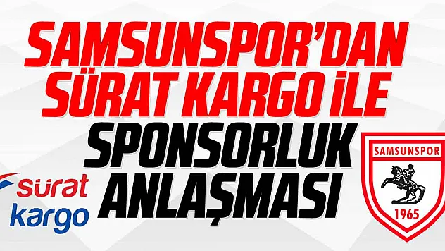 Samsunspor'dan Sürat Kargo ile sponsorluk anlaşması
