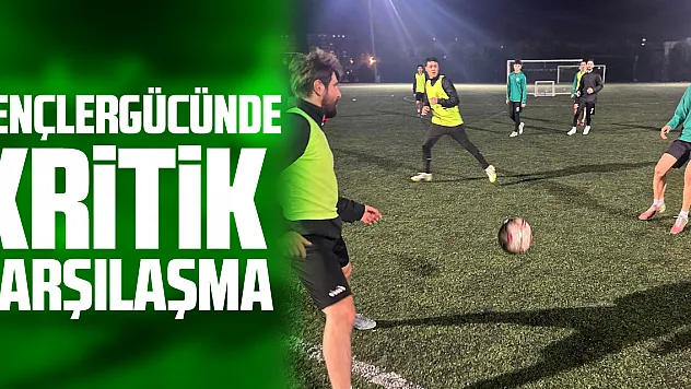 Gençlergücünde Kritik Karşılaşma